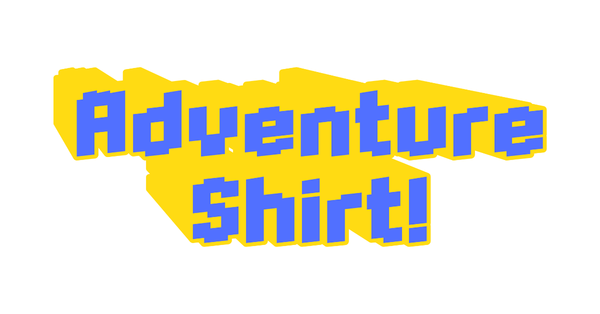 Adventure Shirt!